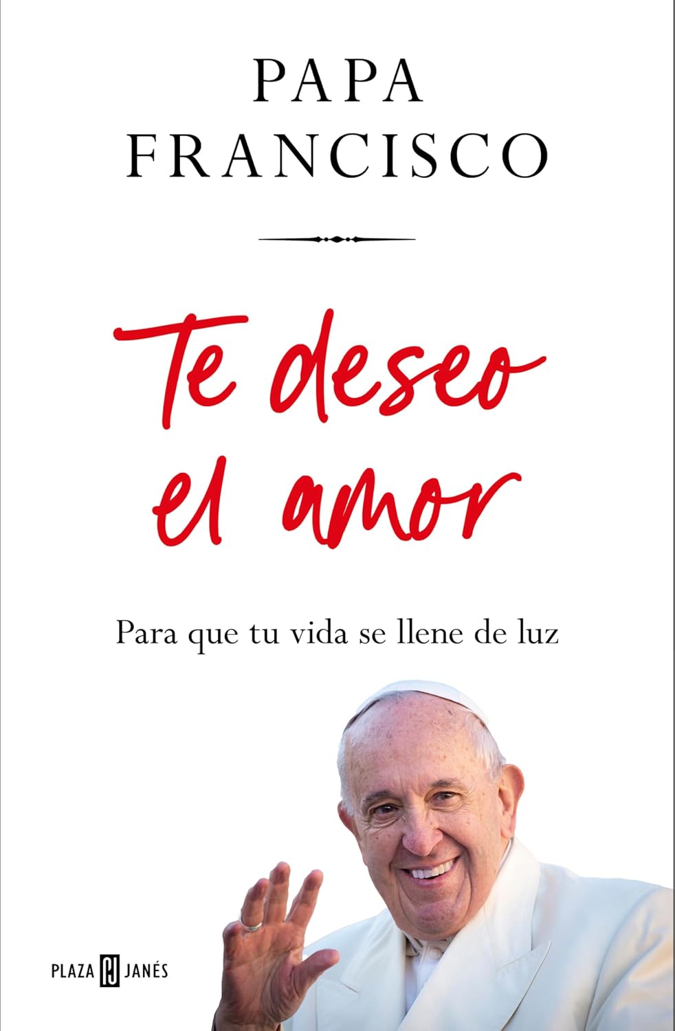 Te Deseo el Amor por Papa Francisco