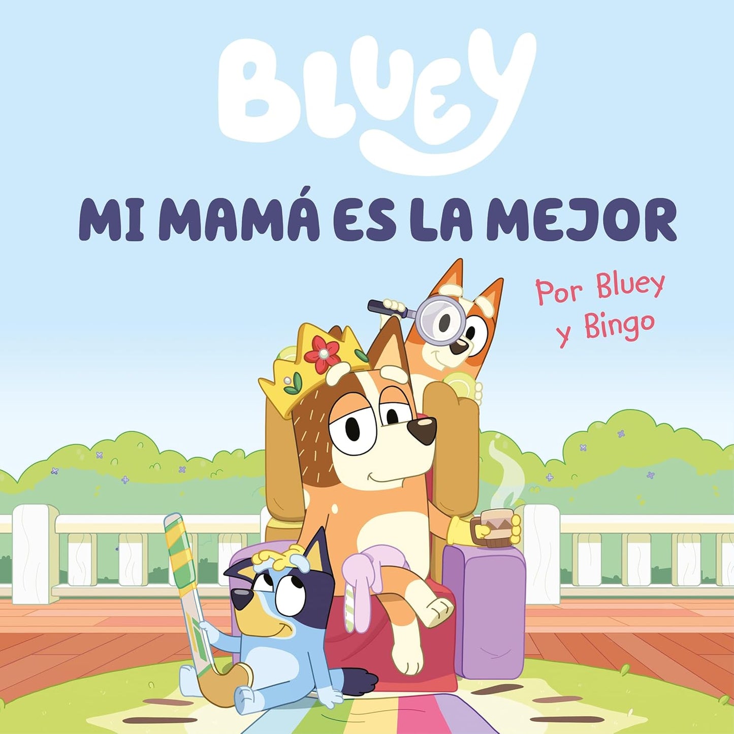 Bluey. Un cuento 6 - Mi Mamá es la Mejor