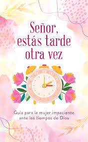 Señor, Estás Tarde Otra Vez por Karon Philips