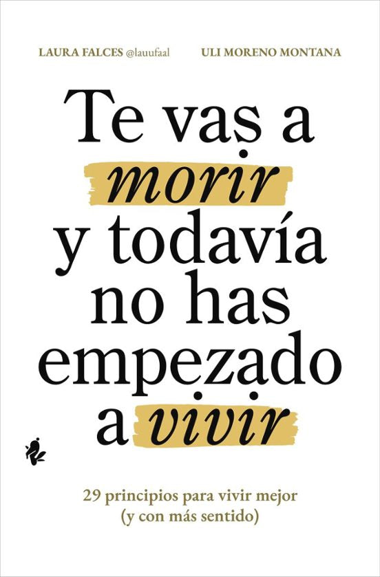 Te Vas a Morir y Todavía no has Empezado a Vivir por Laura Falces y Uli Moreno Montana