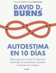 Autoestima en 10 días por David D. Burns