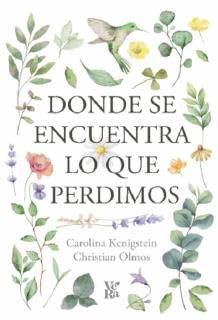 Donde se Encuentra lo que Perdimos por Carolina Kenigstein, Christian Olmos