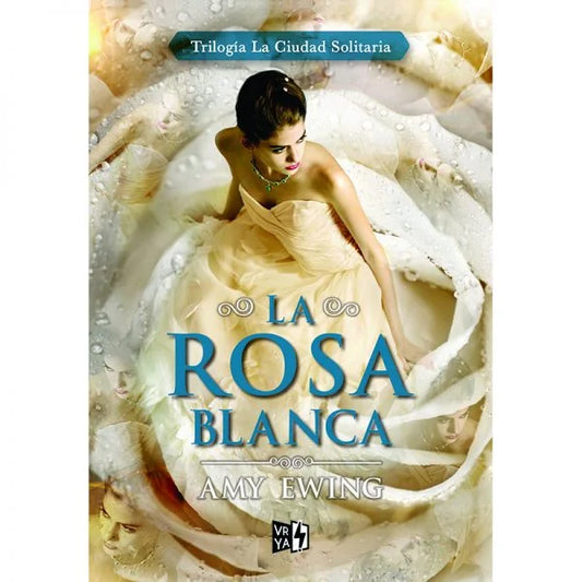 La Rosa Blanca (La Ciudad Solitaria 2) por Amy Ewing