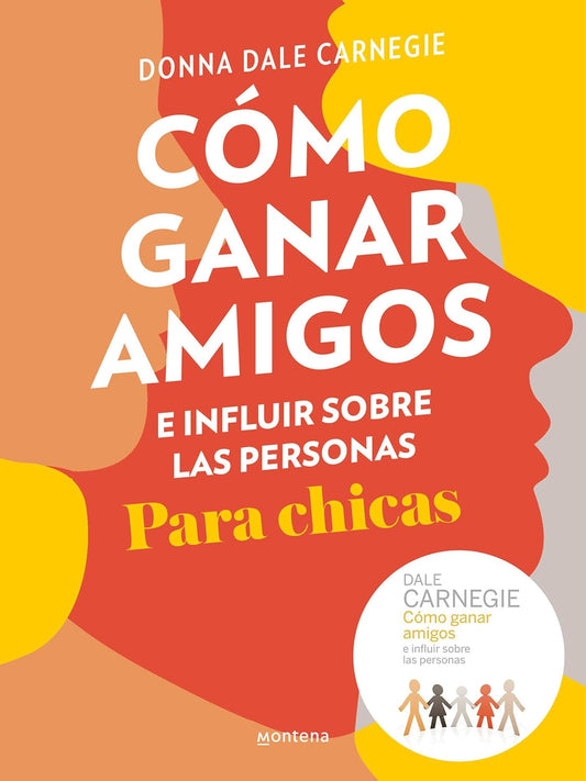 Cómo Ganar Amigos e Influir sobre las Personas para Chicas por Donna Dale Carnegie