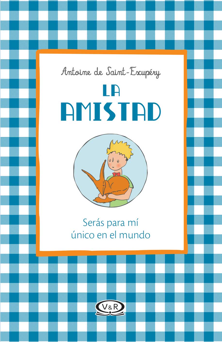 La Amistad, Serás para Mí Único en el Mundo por Antoine de Saint-Exupéry