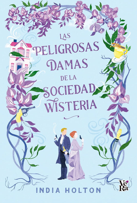 Las Peligrosas Damas de la Sociedad Wisteria por India Holton