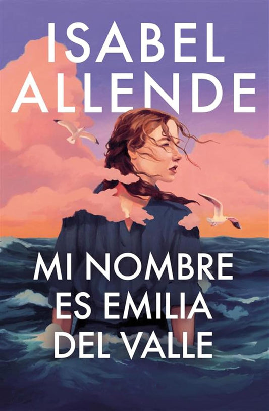 Mi Nombre es Emilia del Valle por Isabel Allende