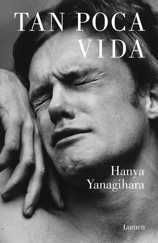 Tan Poca Vida por Hanya Yanagihara